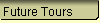 Future Tours